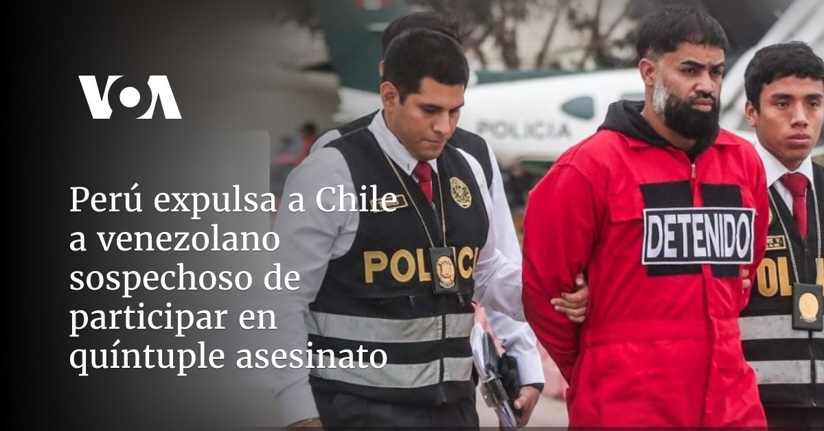 Perú expulsa a un venezolano buscado por Chile por el asesinato de cinco personas