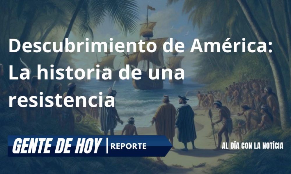 Descubrimiento de América: La historia de una resistencia